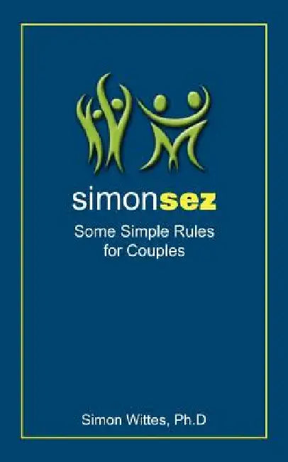 Simon Sez: Some Simple Rules for Couples by Simon Wittes Ph. D.