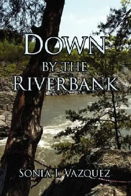 Down by the Riverbank by Sonia I. Vazquez