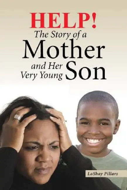 Help! The Story of a Mother and Her Very Young Son by Lashay Pillars