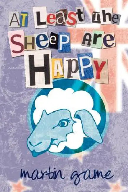 At Least the Sheep Are Happy by Martin Game