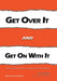 Get over It and Get on with It: Using the Ten Principles of Entelechy to Conquer Change and Create Abundance by Jim Madrid, Joyce Quick M. a. M. S. W., Nathaniel Branden