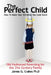 The Perfect Child: How To Make Your Kid Make You Look Good by James G. Crakes