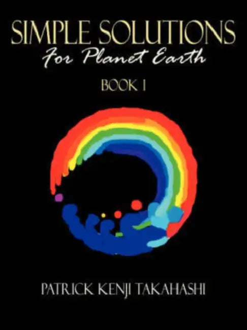 Simple Solutions: For Planet Earth by Patrick Kenji Takahashi
