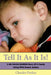 Tell It as It Is: A No Holds Barred Story of a Family Living with Severe Autism by Charles Parker
