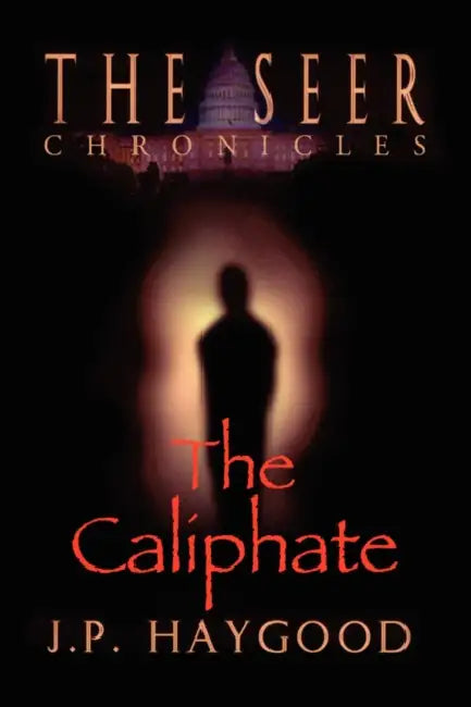 The Seer Chronicles: The Caliphate by J. P. Haygood