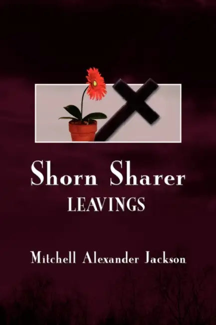 Shorn Sharer: Leavings by Mitchell Alexander Jackson