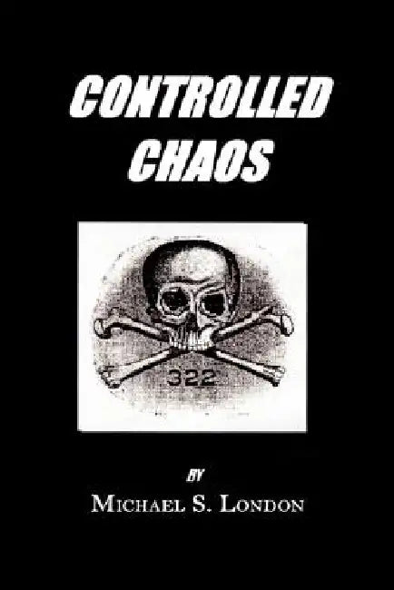 Controlled Chaos by Michael S. London