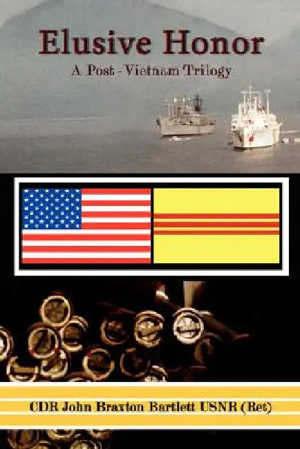 Elusive Honor: A Post-Vietnam Trilogy by John Braxton Bartlett