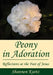 Peony in Adoration: Reflections at the Feet of Jesus by Shannon Kurtz