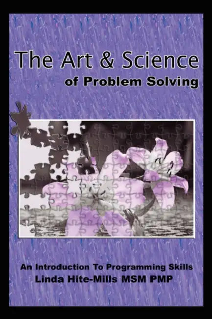 The Art and Science of Problem Solving: An Introduction to Programming Skills by Linda K. Hite-Mills
