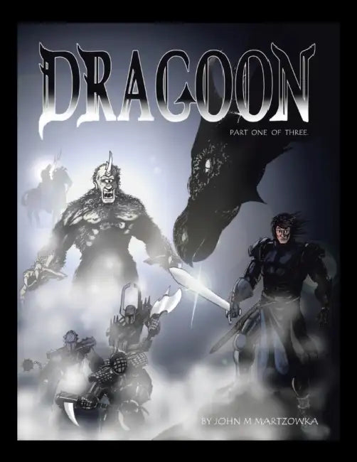 Dragoon: Part 1 by John M. Martzowka