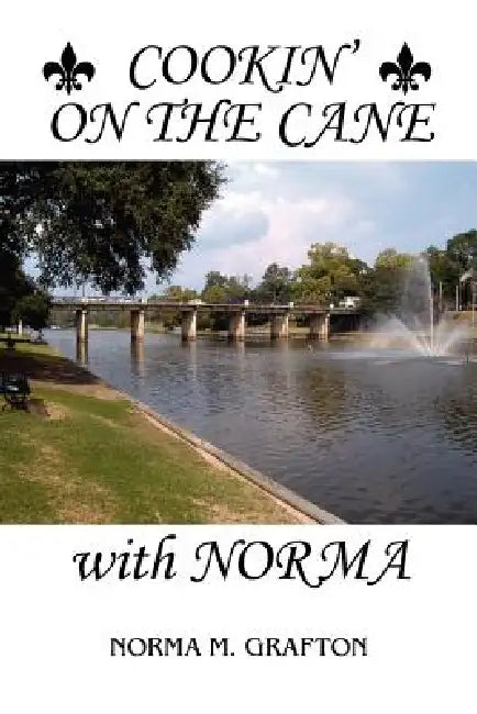 Cookin' on the Cane with Norma by Norma Collier Melder Grafton