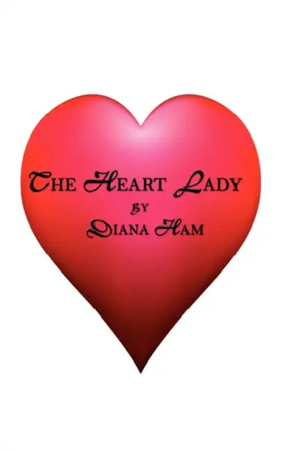 The Heart Lady by Diana Ham