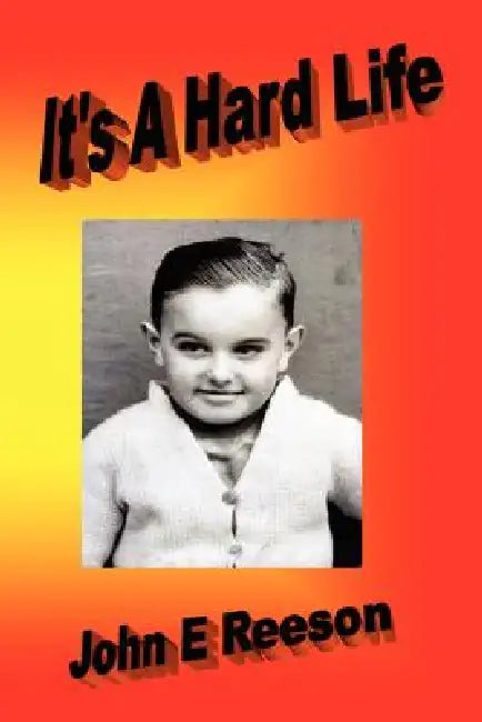 It's a Hard Life by John E. Reeson
