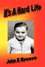 It's a Hard Life by John E. Reeson