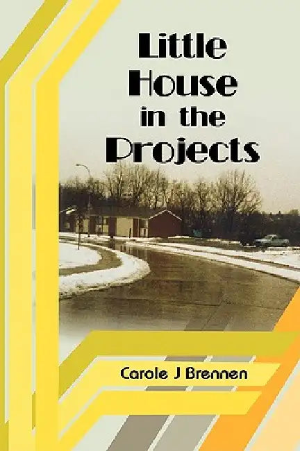 Little House in the Projects by Carole J. Brennen