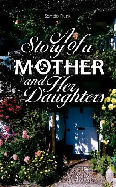 A Story of a Mother and Her Daughters by Sandie Plunk