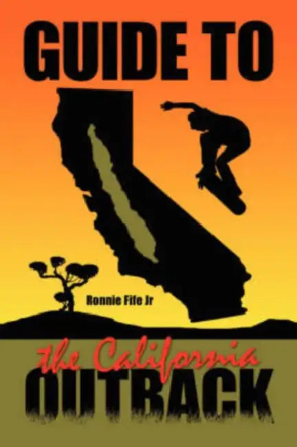 Guide to the California Outback by Jr. Fife Ronnie