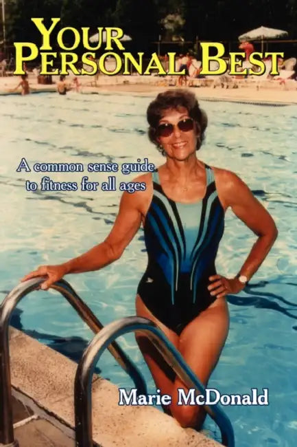Your Personal Best: A common sense guide to fitness for all ages by Marie McDonald