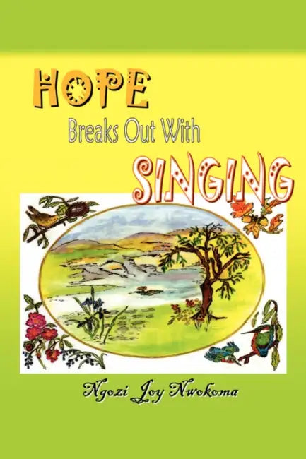 Hope Breaks Out with Singing by Ngozi Joy Nwokoma