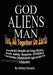 God, Aliens, Man: Yes, All Together on Earth by Fasanella, Anthony
