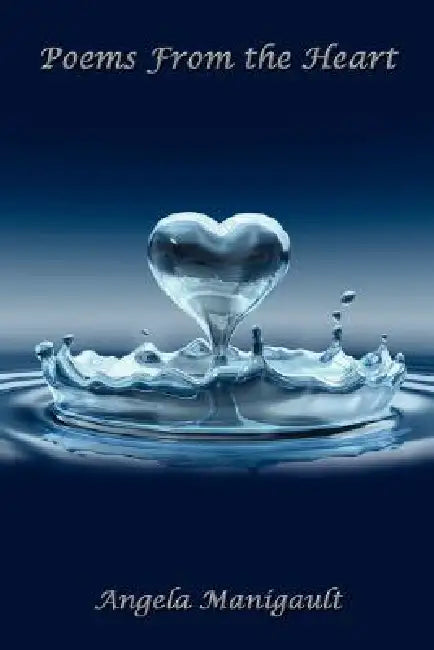 Poems From the Heart by Angela Manigault