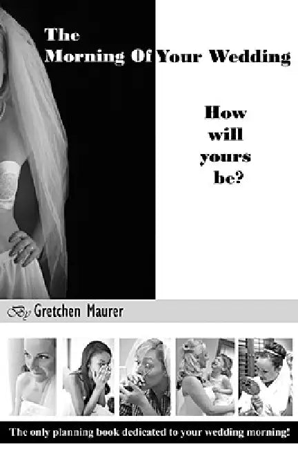 The Morning Of Your Wedding by Gretchen Maurer