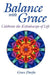 Balance with Grace: Celebrate the Kaleidoscope of Life by Grace Durfee