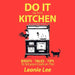 Do It in the Kitchen: Briefs - Tales - Tips - To Set Your Coals on Fire by Leonie Lee