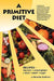 A Primitive Diet: A Book of Recipes Free from Wheat/Gluten, Dairy Products, Yeast and Sugar: For People with Candidiasis, Coeliac Diseas by Beverley Southam