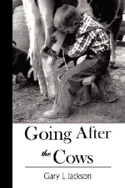 Going After the Cows by Gary L. Jackson