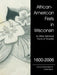 African-American Firsts in Wisconsin 1600-2006: Other Historical Facts of Diversity by A. Bell-Myers
