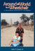 Around the World In A Wheel Chair: A Motivational Adventure For the Disabled by Jr. Roach John P.
