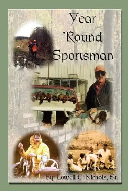 Year 'Round Sportsman by Sr. Nichols Lowell E.