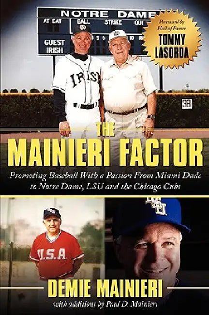 The Mainieri Factor: Promoting Baseball With a Passion From Miami Dade to Notre Dame, LSU and the Chicago Cubs by Demie Mainieri, Paul D. Mainieri