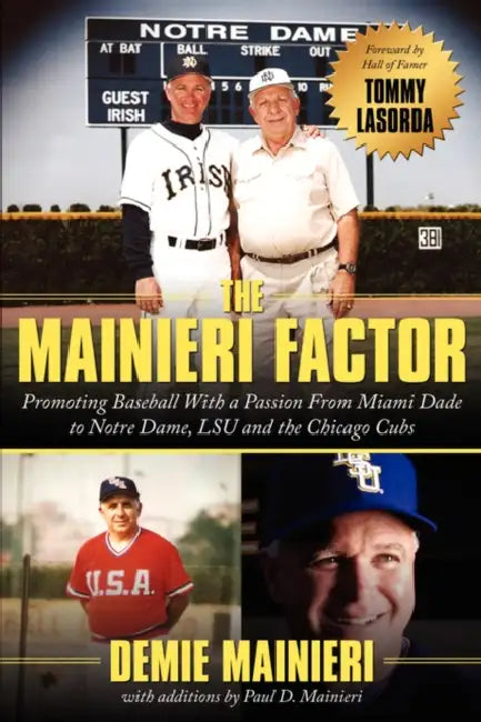 The Mainieri Factor: Promoting Baseball With a Passion From Miami Dade to Notre Dame, LSU and the Chicago Cubs by Demie Mainieri, Paul D. Mainieri