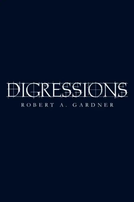 Digressions by Robert A. Gardner