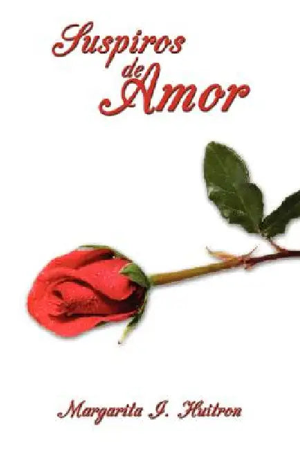 Suspiros de Amor by Margarita I. Huitron