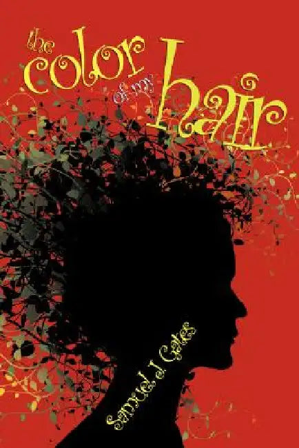 The Color of My Hair by Samuel J. Gates