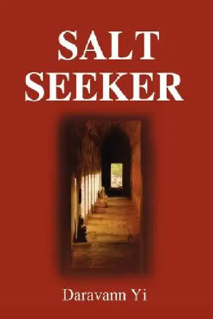 Salt Seeker: When There Is Life, There Is a Will to Survive by Daravann Yi