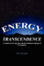 Energy Transcendence: A Guide for Living Beyond the Ordinary Range of Perception by Larry Lytle