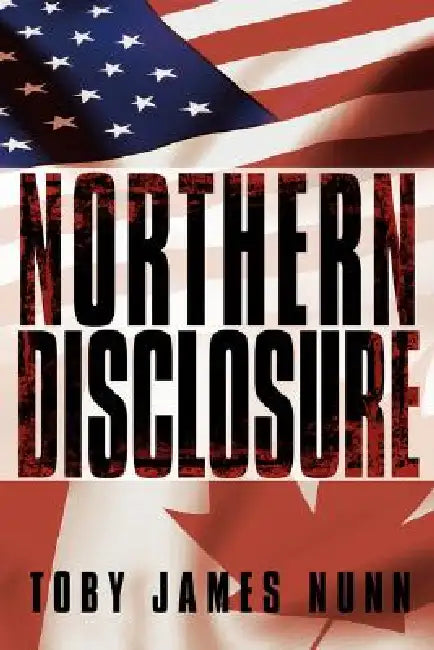 Northern Disclosure by Toby James Nunn