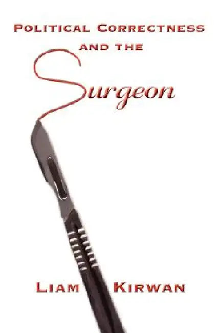 Political Correctness and the Surgeon by Liam Kirwan