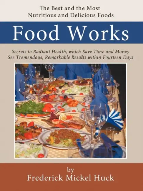 Food Works by Mickel Huck Frederick Mickel Huck, Frederick Mickel Huck