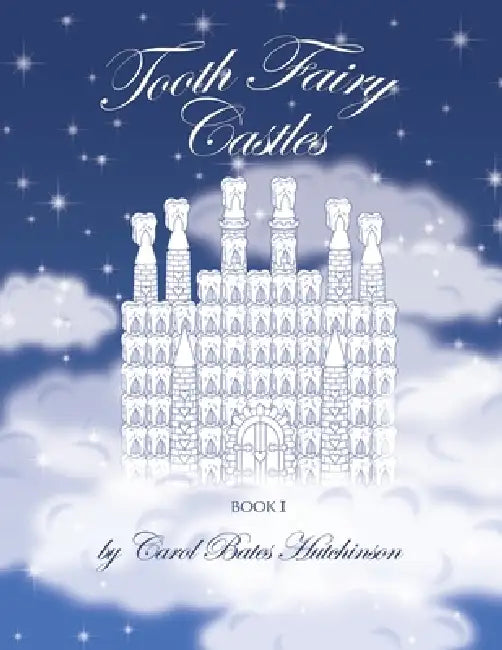 Tooth Fairy Castles by Carol Bates Hutchinson