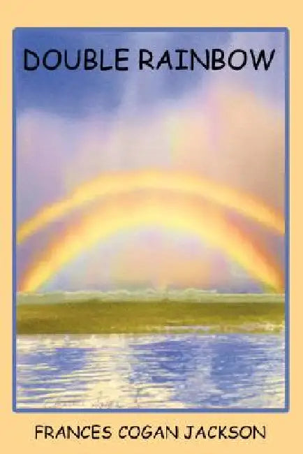Double Rainbow by Frances Cogan Jackson