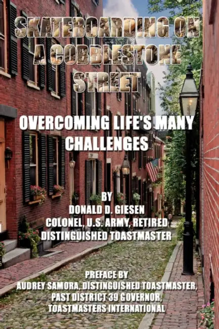 Skateboarding On A Cobblestone Street: Overcoming Life's Many Challenges by Donald D. Giesen