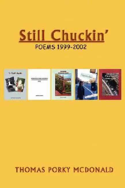 Still Chuckin': Poems 1999-2002 by Thomas Porky McDonald