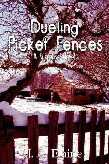 Dueling Picket Fences by J. A. Elaine