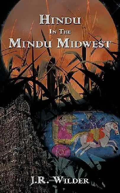 Hindu In The Mindu Midwest by J. R. Wilder